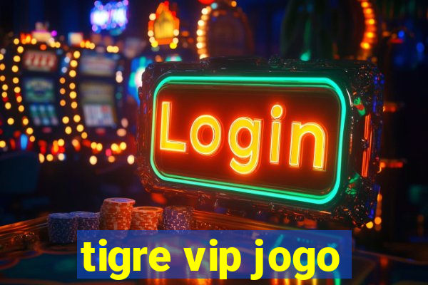 tigre vip jogo